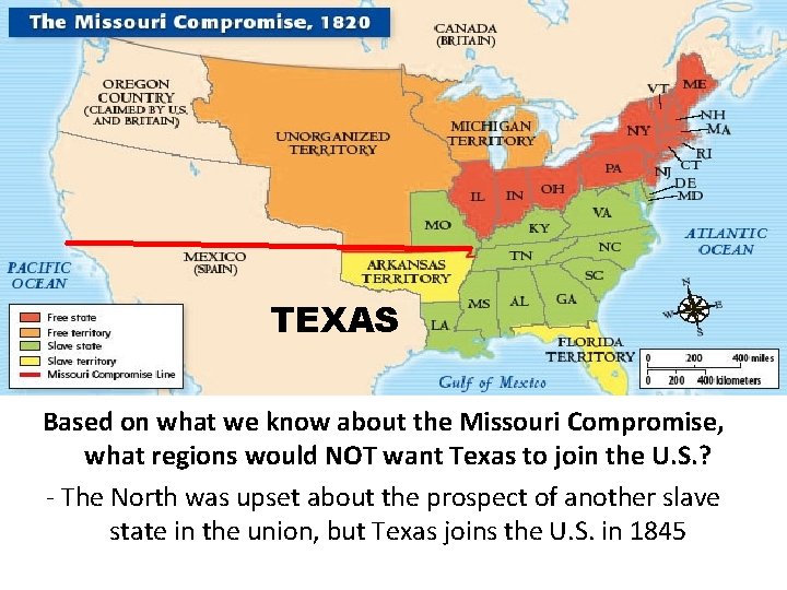 TEXAS Based on what we know about the Missouri Compromise, what regions would NOT