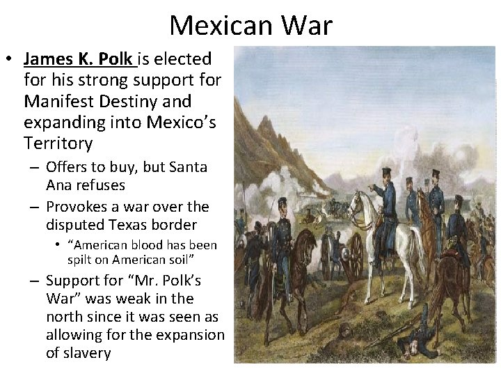 Mexican War • James K. Polk is elected for his strong support for Manifest