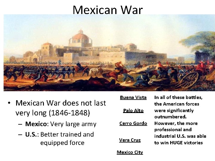 Mexican War • Mexican War does not last very long (1846 -1848) – Mexico: