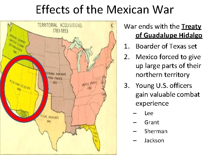 Effects of the Mexican War ends with the Treaty of Guadalupe Hidalgo 1. Boarder
