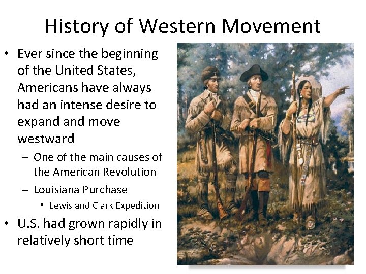 History of Western Movement • Ever since the beginning of the United States, Americans