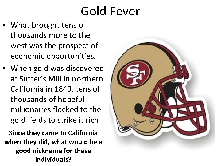 Gold Fever • What brought tens of thousands more to the west was the