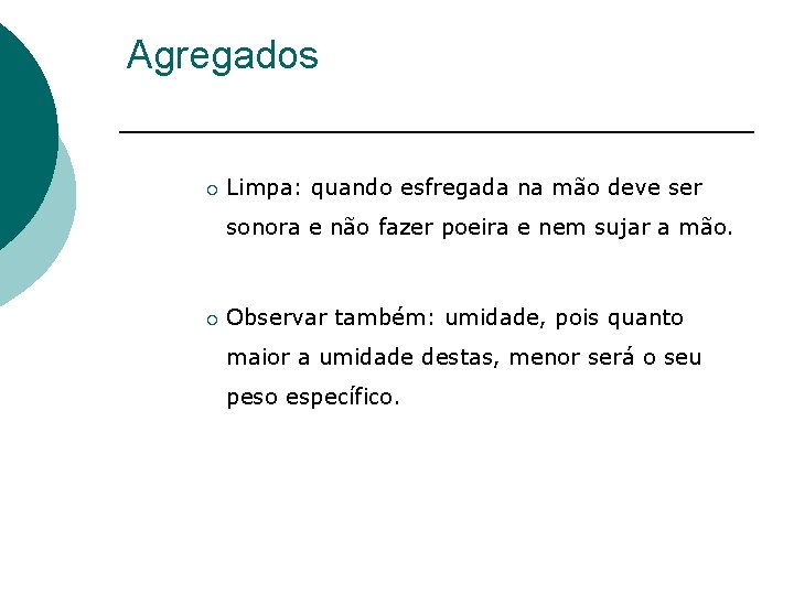 Agregados ¡ Limpa: quando esfregada na mão deve ser sonora e não fazer poeira