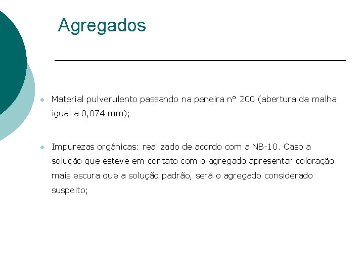 Agregados l Material pulverulento passando na peneira n° 200 (abertura da malha igual a
