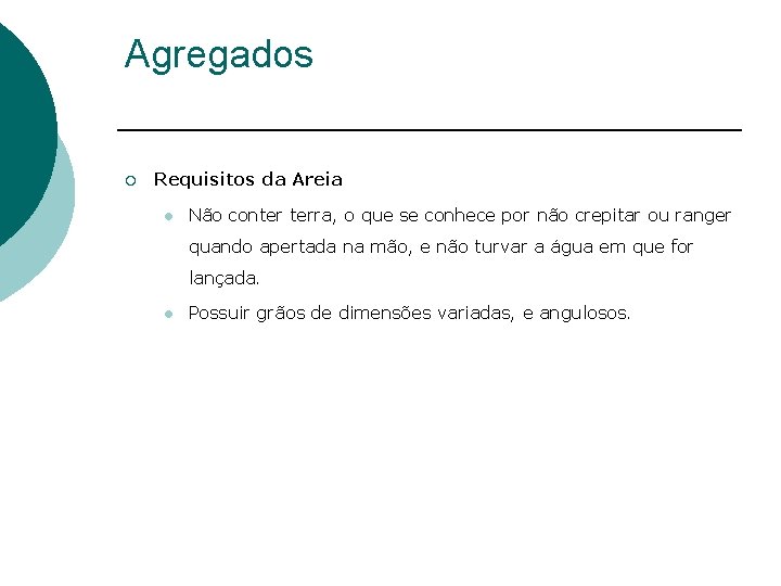Agregados ¡ Requisitos da Areia l Não conter terra, o que se conhece por
