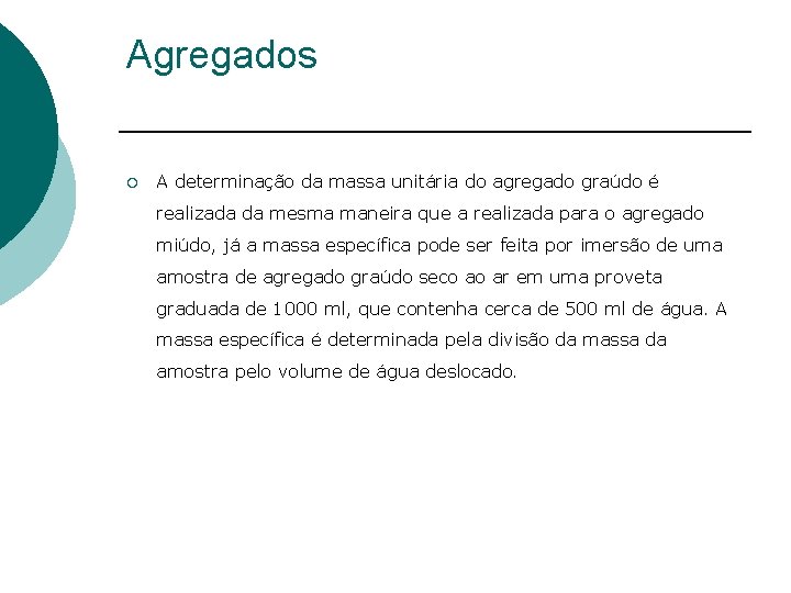 Agregados ¡ A determinação da massa unitária do agregado graúdo é realizada da mesma