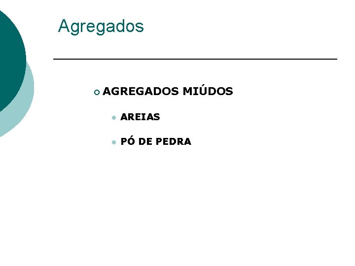Agregados ¡ AGREGADOS MIÚDOS l AREIAS l PÓ DE PEDRA 