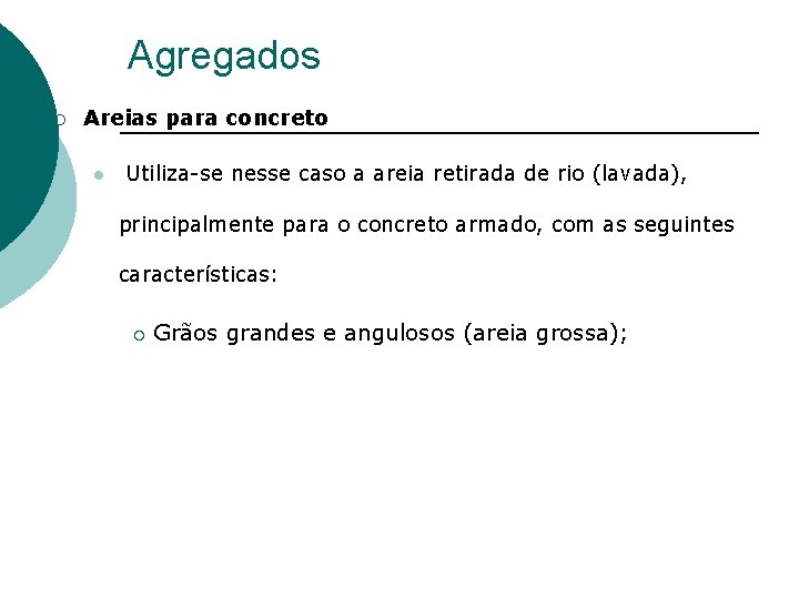 Agregados ¡ Areias para concreto l Utiliza-se nesse caso a areia retirada de rio