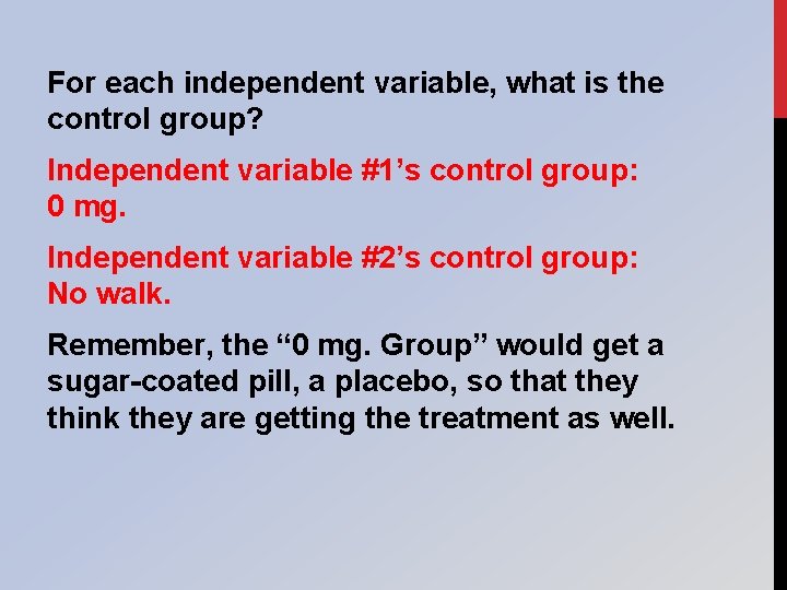 For each independent variable, what is the control group? Independent variable #1’s control group: