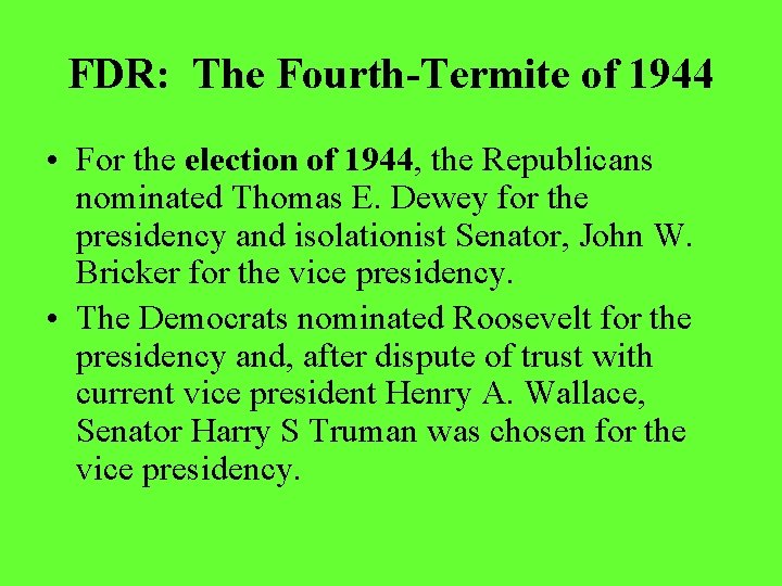 FDR: The Fourth-Termite of 1944 • For the election of 1944, the Republicans nominated FDR: The Fourth-Termite of 1944 • For the election of 1944, the Republicans nominated