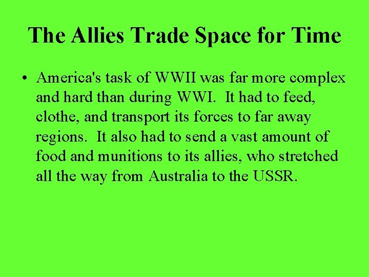 The Allies Trade Space for Time • America's task of WWII was far more The Allies Trade Space for Time • America's task of WWII was far more