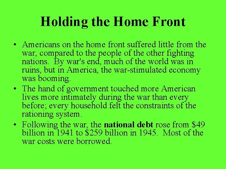 Holding the Home Front • Americans on the home front suffered little from the Holding the Home Front • Americans on the home front suffered little from the