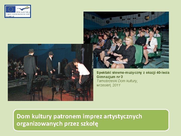 Spektakl słowno-muzyczny z okazji 40 -lecia Gimnazjum nr 3 Tarnobrzeski Dom kultury, wrzesień, 2011