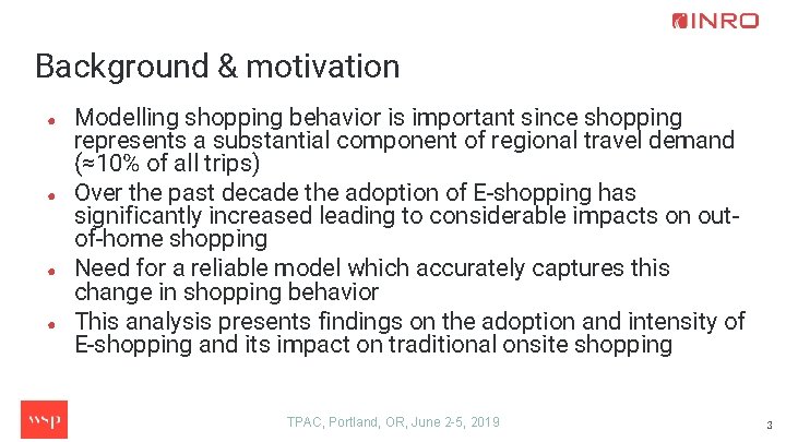 Background & motivation ● ● Modelling shopping behavior is important since shopping represents a