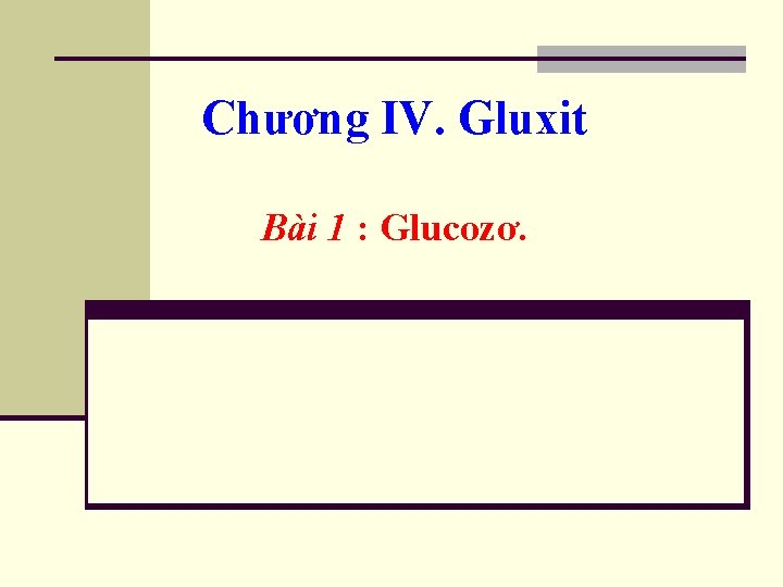 Chương IV. Gluxit Bài 1 : Glucozơ. 