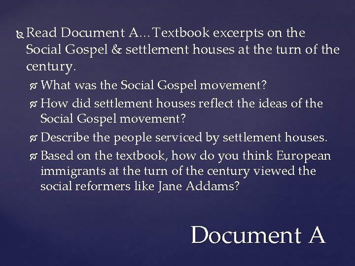 Read Document A…Textbook excerpts on the Social Gospel & settlement houses at the Read Document A…Textbook excerpts on the Social Gospel & settlement houses at the