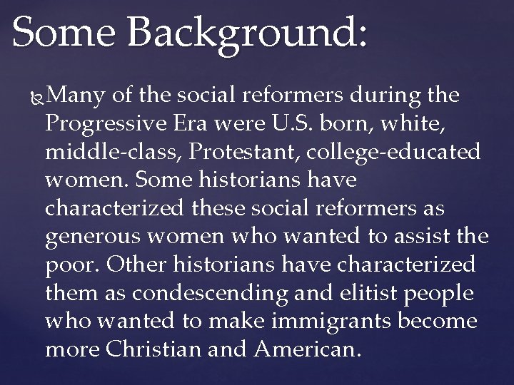 Some Background: Many of the social reformers during the Progressive Era were U. S. Some Background: Many of the social reformers during the Progressive Era were U. S.