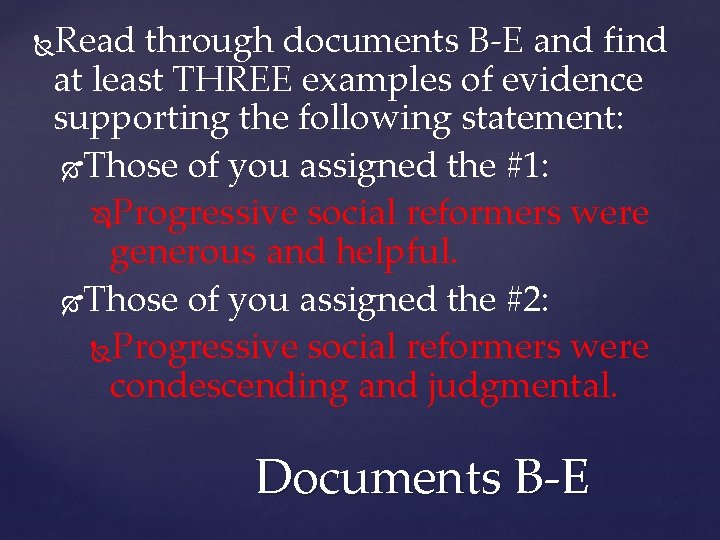 Read through documents B-E and find at least THREE examples of evidence supporting the Read through documents B-E and find at least THREE examples of evidence supporting the