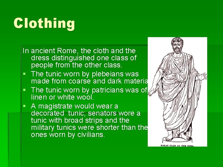 Clothing In ancient Rome, the cloth and the dress distinguished one class of people