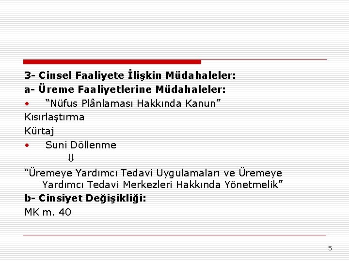 3 - Cinsel Faaliyete İlişkin Müdahaleler: a- Üreme Faaliyetlerine Müdahaleler: • “Nüfus Plânlaması Hakkında