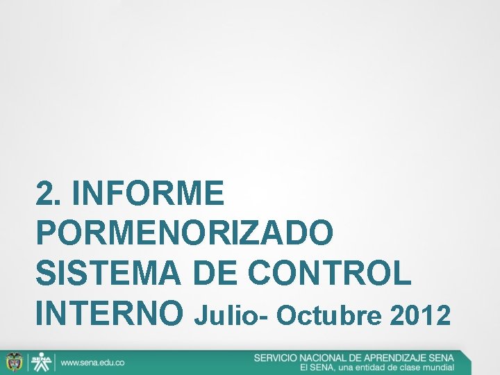 2. INFORME PORMENORIZADO SISTEMA DE CONTROL INTERNO Julio- Octubre 2012 
