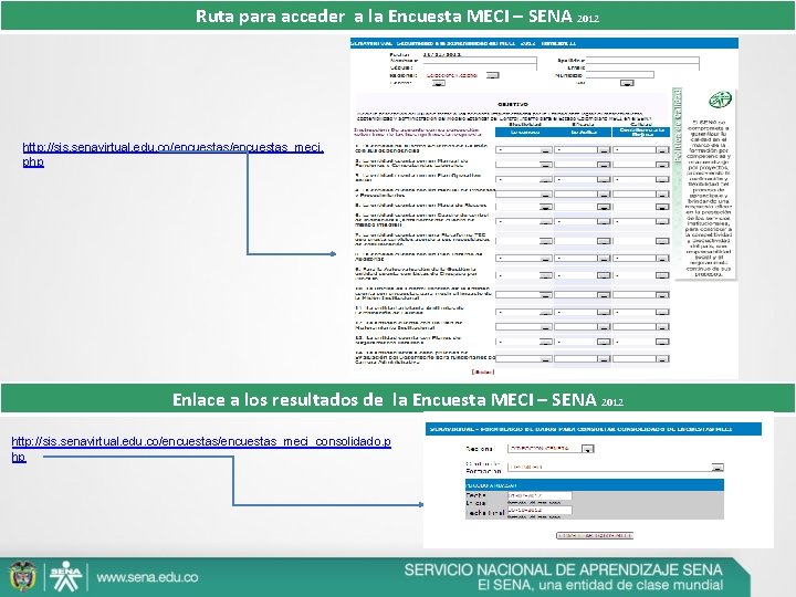 Ruta para acceder a la Encuesta MECI – SENA 2012 http: //sis. senavirtual. edu.