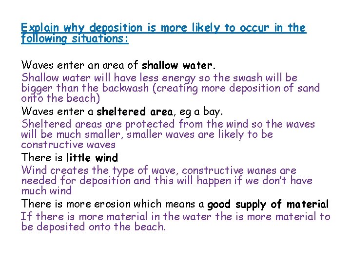 Explain why deposition is more likely to occur in the following situations: Waves enter