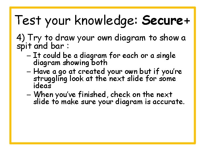 Test your knowledge: Secure+ 4) Try to draw your own diagram to show a