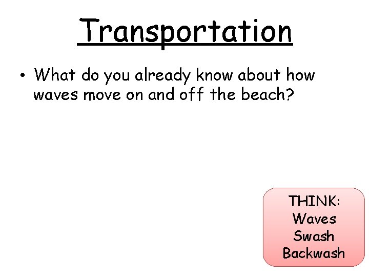 Transportation • What do you already know about how waves move on and off