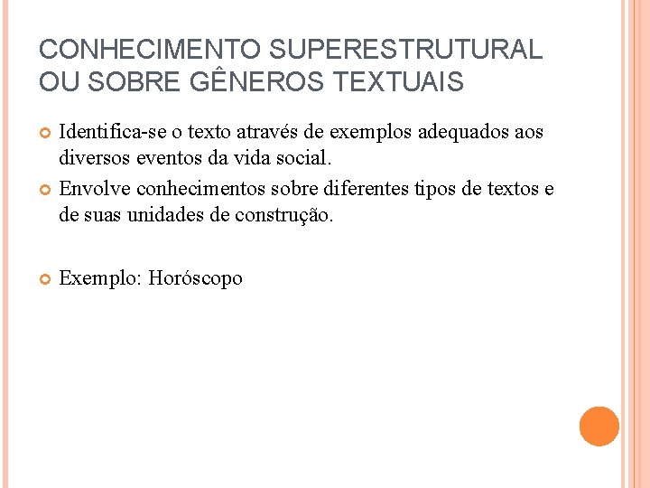 CONHECIMENTO SUPERESTRUTURAL OU SOBRE GÊNEROS TEXTUAIS Identifica-se o texto através de exemplos adequados aos