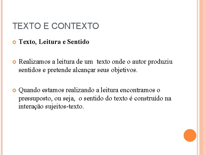 TEXTO E CONTEXTO Texto, Leitura e Sentido Realizamos a leitura de um texto onde