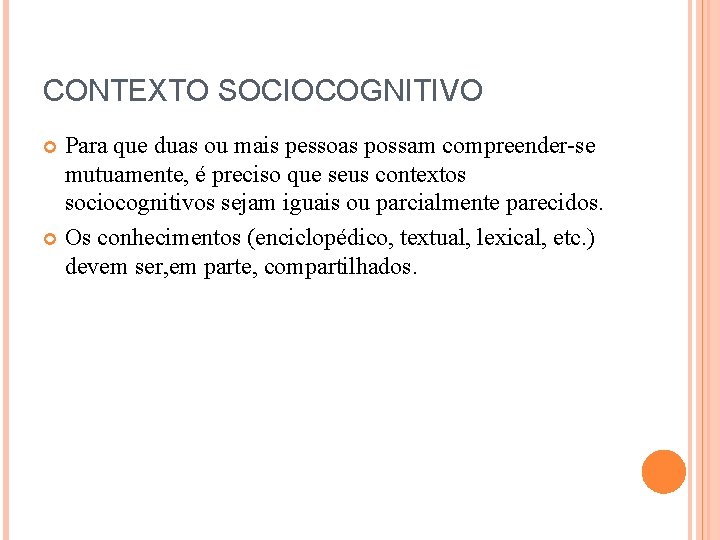 CONTEXTO SOCIOCOGNITIVO Para que duas ou mais pessoas possam compreender-se mutuamente, é preciso que