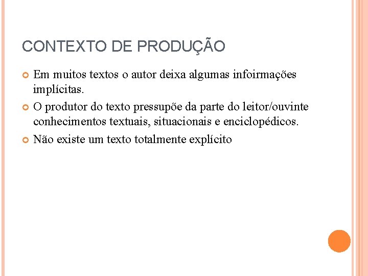 CONTEXTO DE PRODUÇÃO Em muitos textos o autor deixa algumas infoirmações implícitas. O produtor