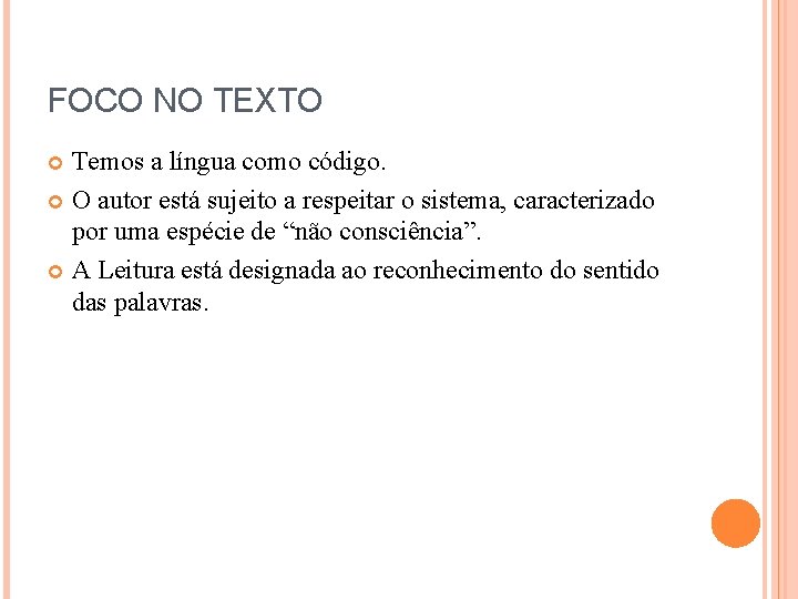 FOCO NO TEXTO Temos a língua como código. O autor está sujeito a respeitar