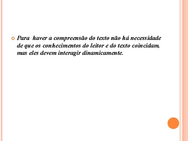  Para haver a compreensão do texto não há necessidade de que os conhecimentos