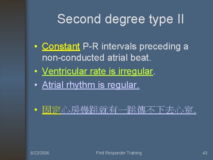 Second degree type II • Constant P-R intervals preceding a non-conducted atrial beat. •