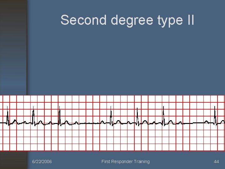 Second degree type II 6/22/2006 First Responder Training 44 