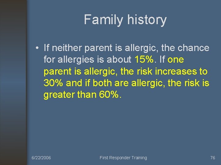 Family history • If neither parent is allergic, the chance for allergies is about