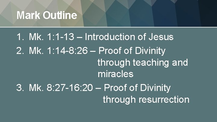 Mark Outline 1. Mk. 1: 1 -13 – Introduction of Jesus 2. Mk. 1: