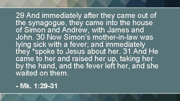 29 And immediately after they came out of the synagogue, they came into the