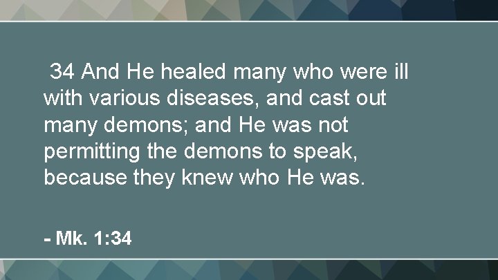 34 And He healed many who were ill with various diseases, and cast out