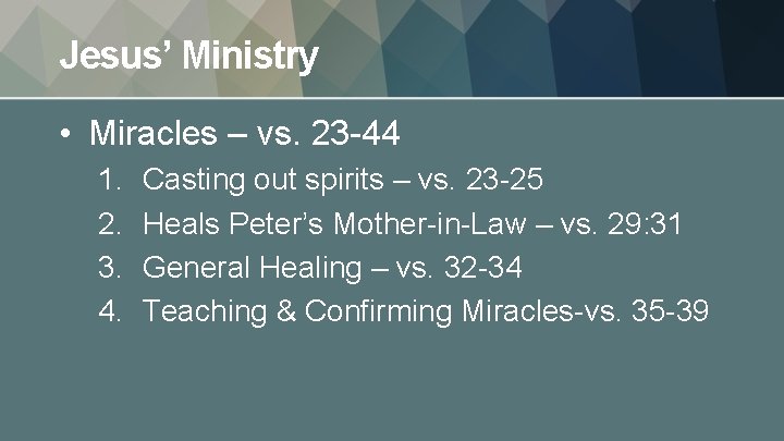 Jesus’ Ministry • Miracles – vs. 23 -44 1. 2. 3. 4. Casting out