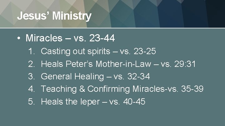 Jesus’ Ministry • Miracles – vs. 23 -44 1. 2. 3. 4. 5. Casting