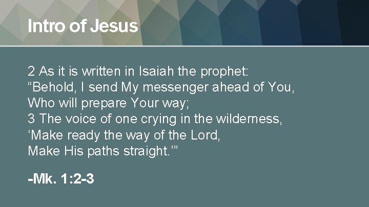 Intro of Jesus 2 As it is written in Isaiah the prophet: “Behold, I