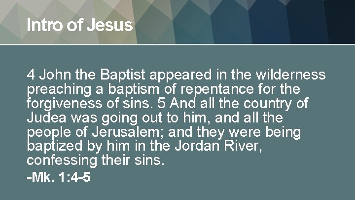 Intro of Jesus 4 John the Baptist appeared in the wilderness preaching a baptism
