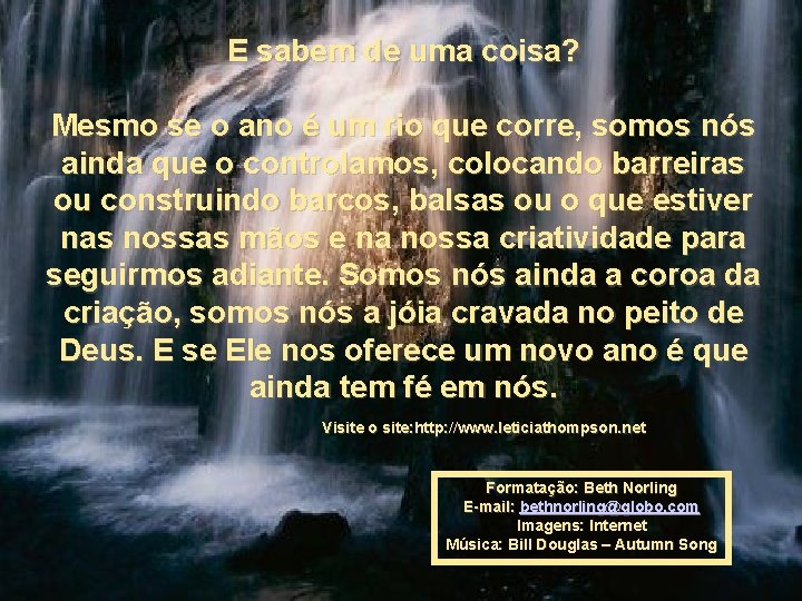 E sabem de uma coisa? Mesmo se o ano é um rio que corre,