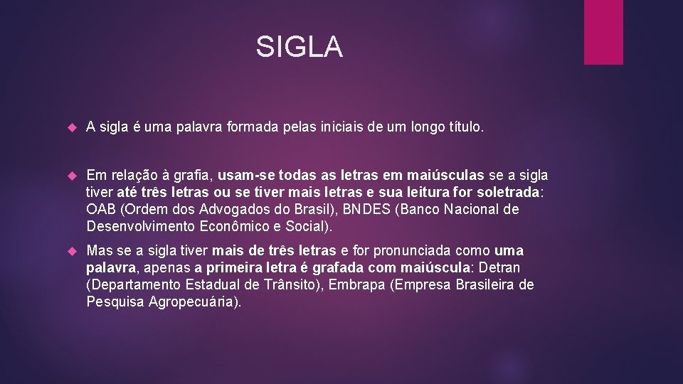 SIGLA A sigla é uma palavra formada pelas iniciais de um longo título. Em