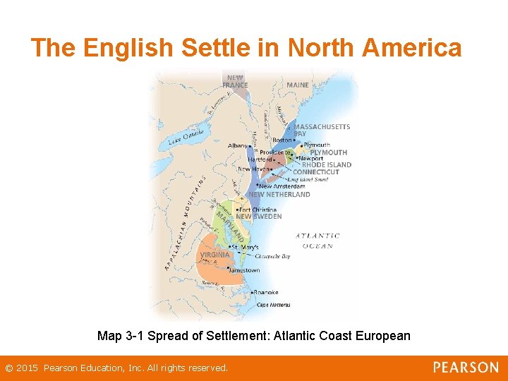 The English Settle in North America Map 3 -1 Spread of Settlement: Atlantic Coast