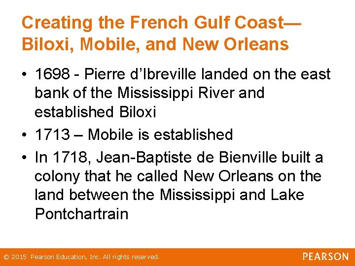 Creating the French Gulf Coast— Biloxi, Mobile, and New Orleans • 1698 - Pierre