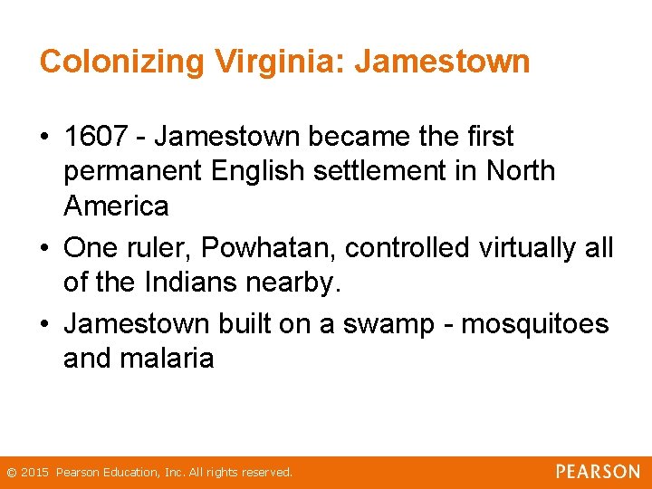 Colonizing Virginia: Jamestown • 1607 - Jamestown became the first permanent English settlement in